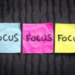 Why and How You Must Stay Focused